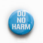 Do No Harm Button Pin Badge 25mm