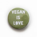 Vegan Is Love Button Pin Badge 25mm