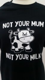 Not Your Mum Not Your Milk T-shirt