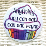 Fridge Magnet "Anything you can eat, I can eat vegan" (Cupcake)