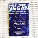 "The future is vegan"- wooden pin badge